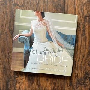 Simply Stunning Bride: Celebrating Your Style All the Way to the Big Day